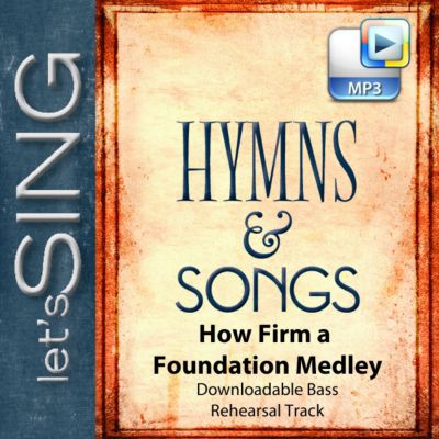 How Firm a Foundation Medley - Downloadable Bass Rehearsal Track | Lifeway