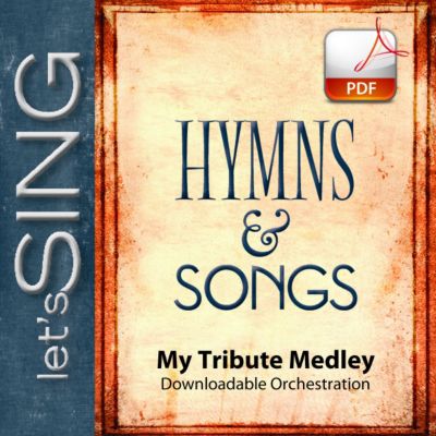 My Tribute Medley - Downloadable Orchestration | Lifeway