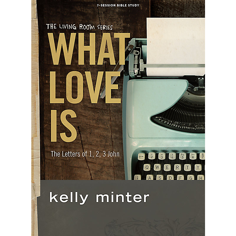 What Love Is - Bible Study Book
