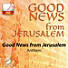 Good News from Jerusalem -  Downloadable Anthem (Min. 10)
