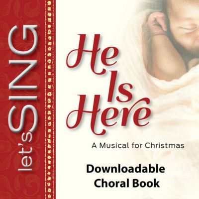 He Is Here Downloadable Choral Book (Min. 10) Lifeway