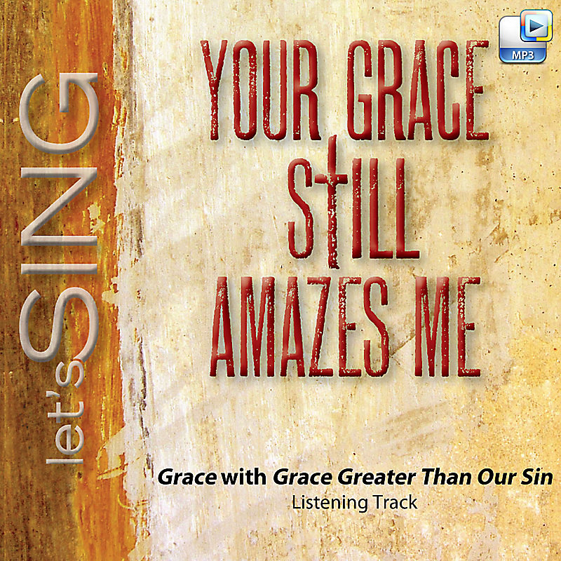 Grace with Grace Greater Than Our Sin - Downloadable Listening Track