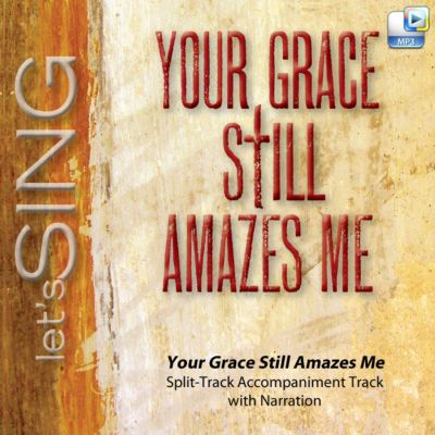 Your Grace Still Amazes Me - Downloadable Split-Track Accompaniment Track with Narration