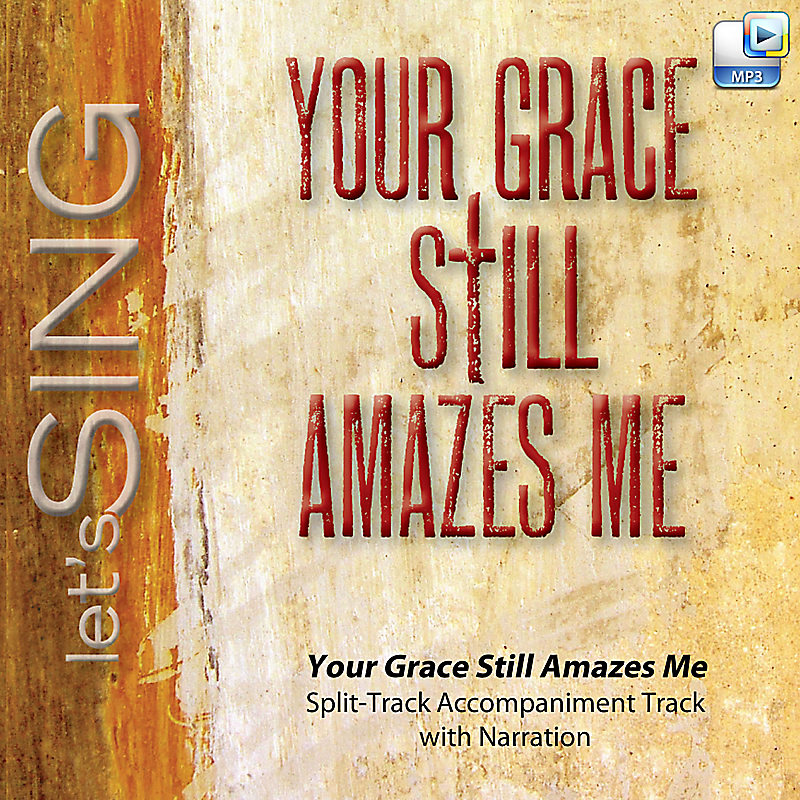 Your Grace Still Amazes Me - Downloadable Split-Track Accompaniment Track with Narration