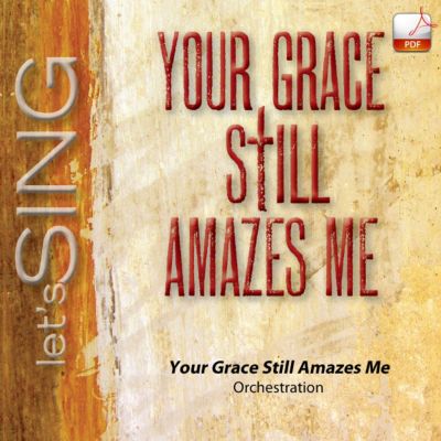 Your Grace Still Amazes Me - Downloadable Orchestration