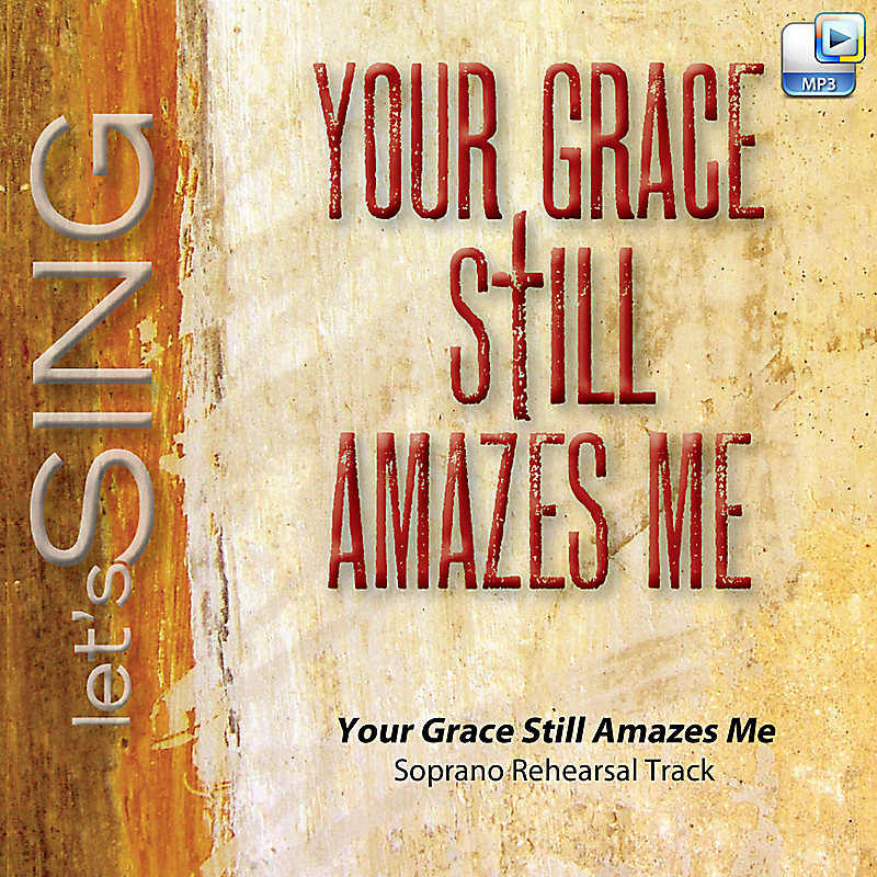 Your Grace Still Amazes Me - Downloadable Soprano Rehearsal Track