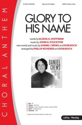 Glory to His Name - Downloadable Anthem (Min. 10) | Lifeway