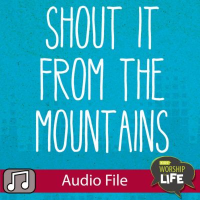 Lifeway Kids Worship: Shout It From The Mountains - Audio