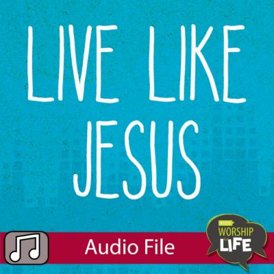 Lifeway Kids Worship: Live Like Jesus - Audio