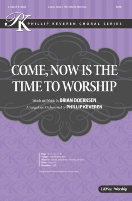 Come, Now Is the Time to Worship - Downloadable Anthem (Min. 10) | Lifeway