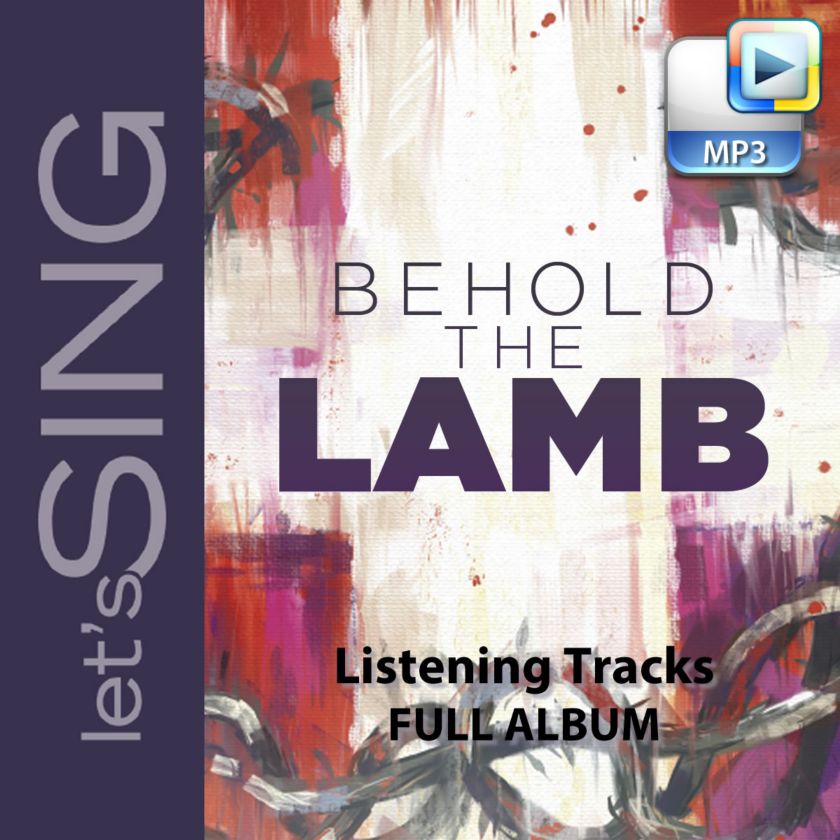 Behold The Lamb Downloadable Listening Tracks Full Album Lifeway
