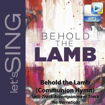 Behold The Lamb (Communion Hymn) - Downloadable Split-Track ...