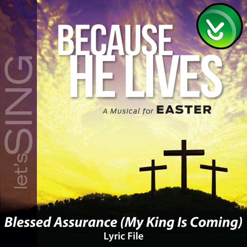 Blessed Assurance My King Is Coming Downloadable Lyric Text File