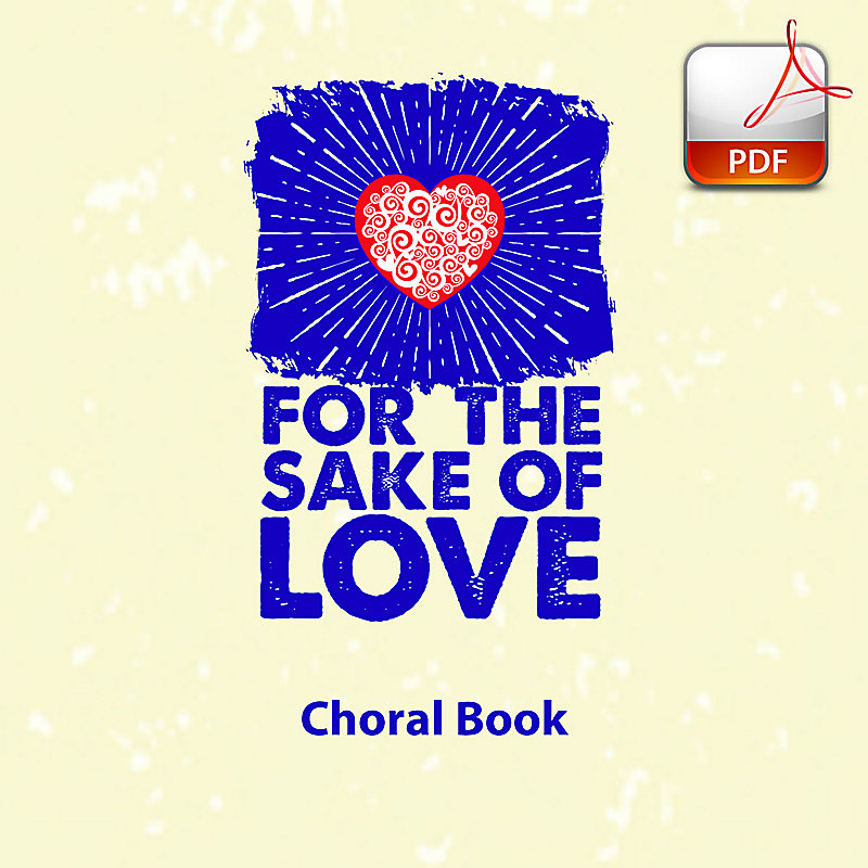 For the Sake of Love - Downloadable Choral Book (Min. 10)