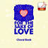For the Sake of Love - Downloadable Choral Book (Min. 10)