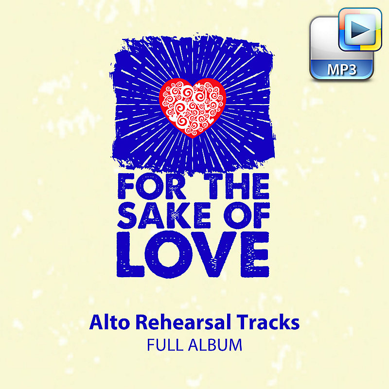 For the Sake of Love - Downloadable Alto Rehearsal Tracks (FULL ALBUM)