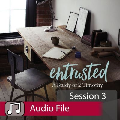 Entrusted - Audio Session 3 Strong in the Grace | Lifeway