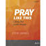 Pray Like This - Leader Kit
