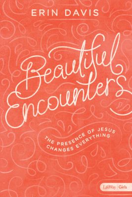 Beautiful Encounters - Teen Girls' Bible Study Book