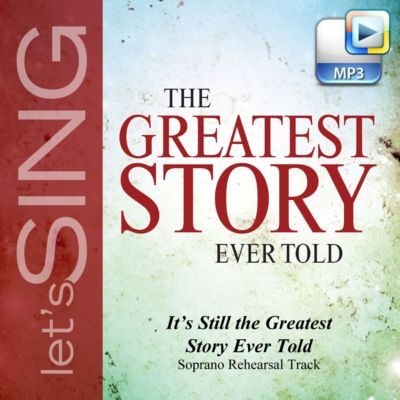 It's Still the Greatest Story Ever Told - Downloadable Soprano Rehearsal Track