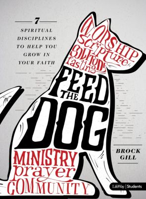 Feed the Dog - Teen Bible Study Book