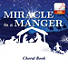 Miracle in a Manger - Downloadable Choral Book (Min. 10)