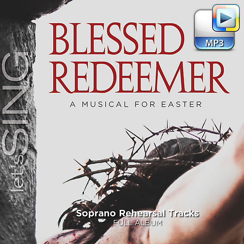 Blessed Redeemer - Downloadable Soprano Rehearsal Tracks (FULL ALBUM)