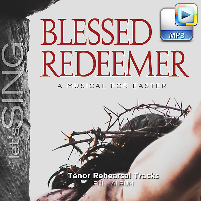 Blessed Redeemer - Downloadable Tenor Rehearsal Tracks (FULL ALBUM)