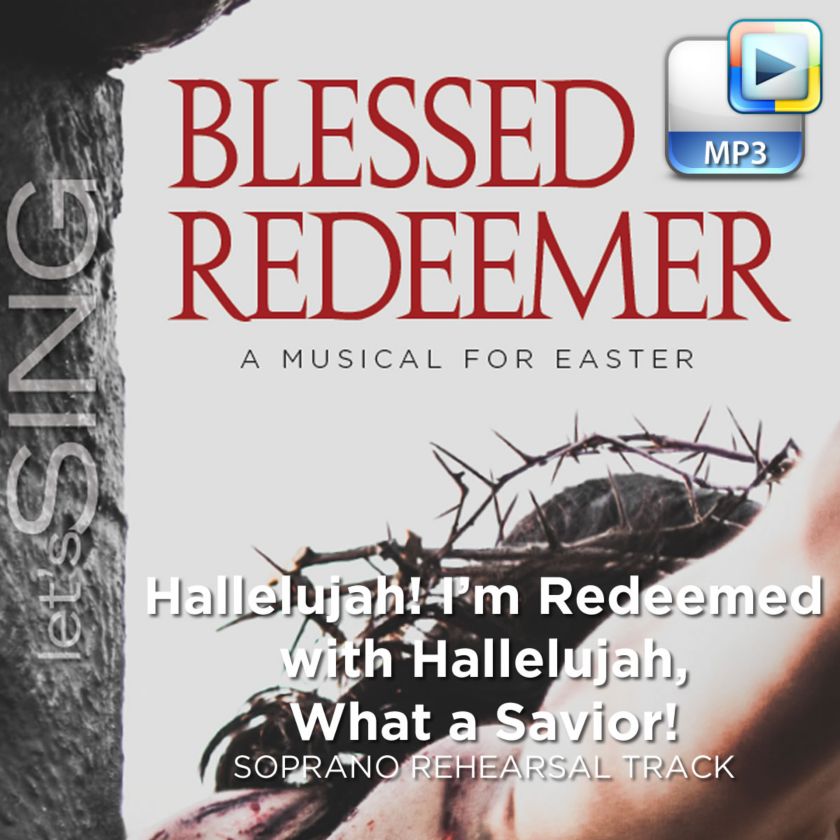 Hallelujah! I'm Redeemed with Hallelujah, What a Savior Downloadable Soprano Rehearsal Track