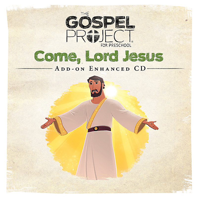 The Gospel Project for Preschool: Preschool Leader Kit Add-on Enhanced CD - Volume 12: Come, Lord Jesus