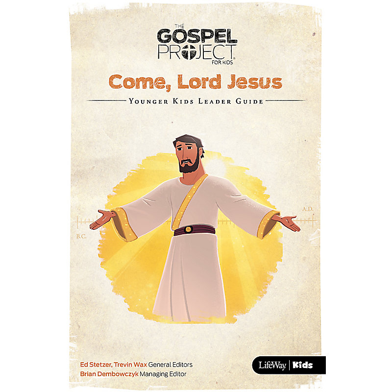 The Gospel Project for Kids: Younger Kids Leader Guide - Volume 12: Come, Lord Jesus
