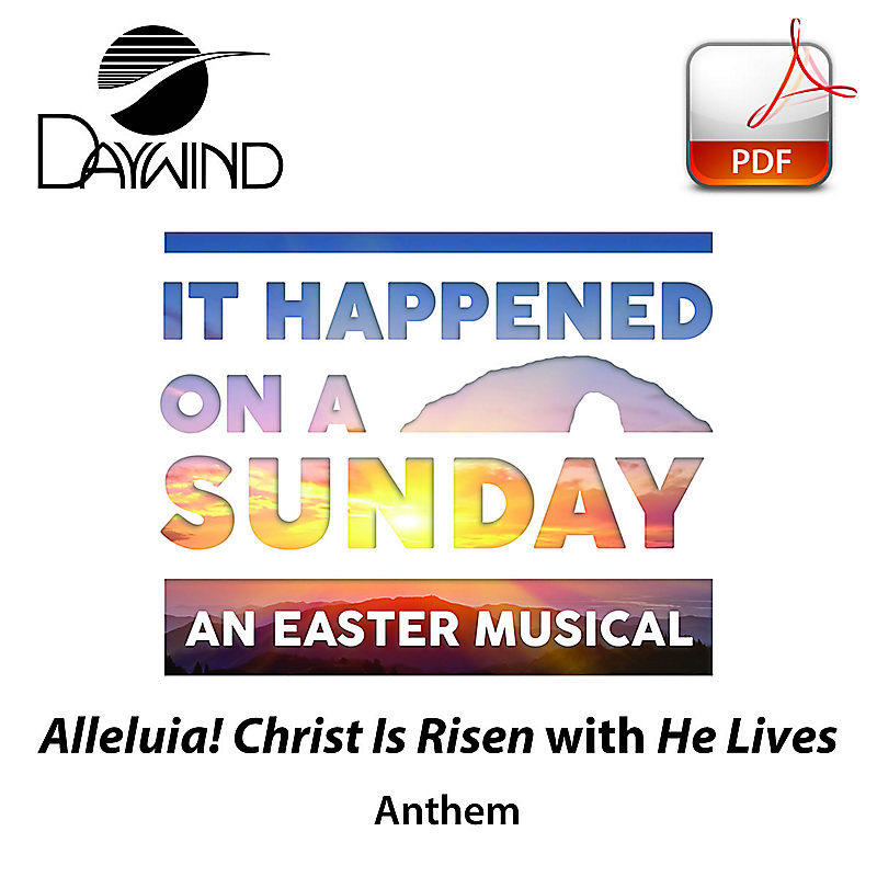 Alleluia! Christ Is Risen with He Lives - Downloadable Anthem (Min. 10)