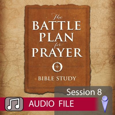 Battle Plan for Prayer - Audio Session 8 | Lifeway