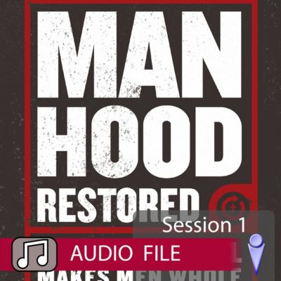 Manhood Restored - Audio Session 1