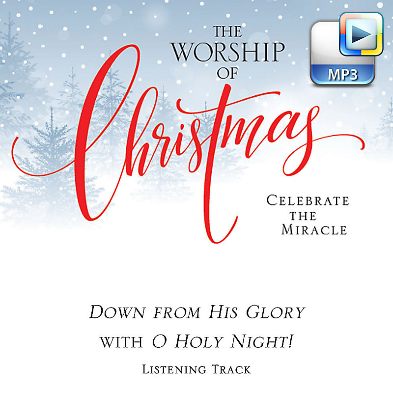 Down from His Glory with O Holy Night! - Downloadable Listening Track