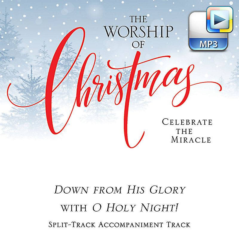 Down from His Glory with O Holy Night! - Downloadable Split-Track Accompaniment Track