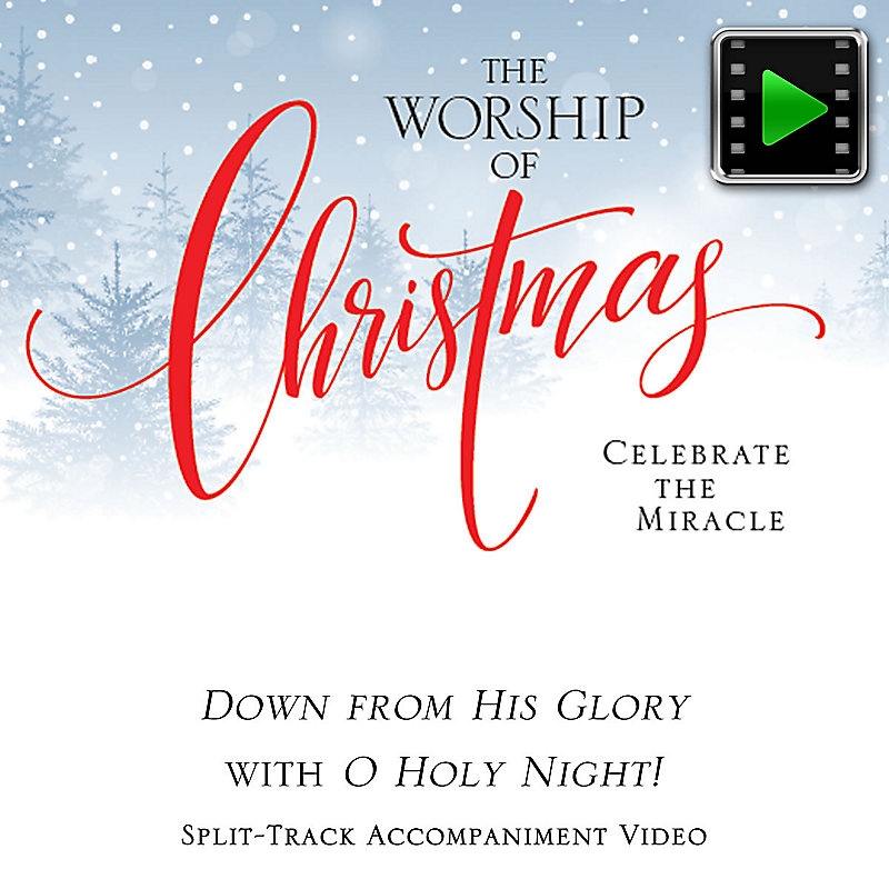 Down from His Glory with O Holy Night! - Downloadable Split-Track Accompaniment Video