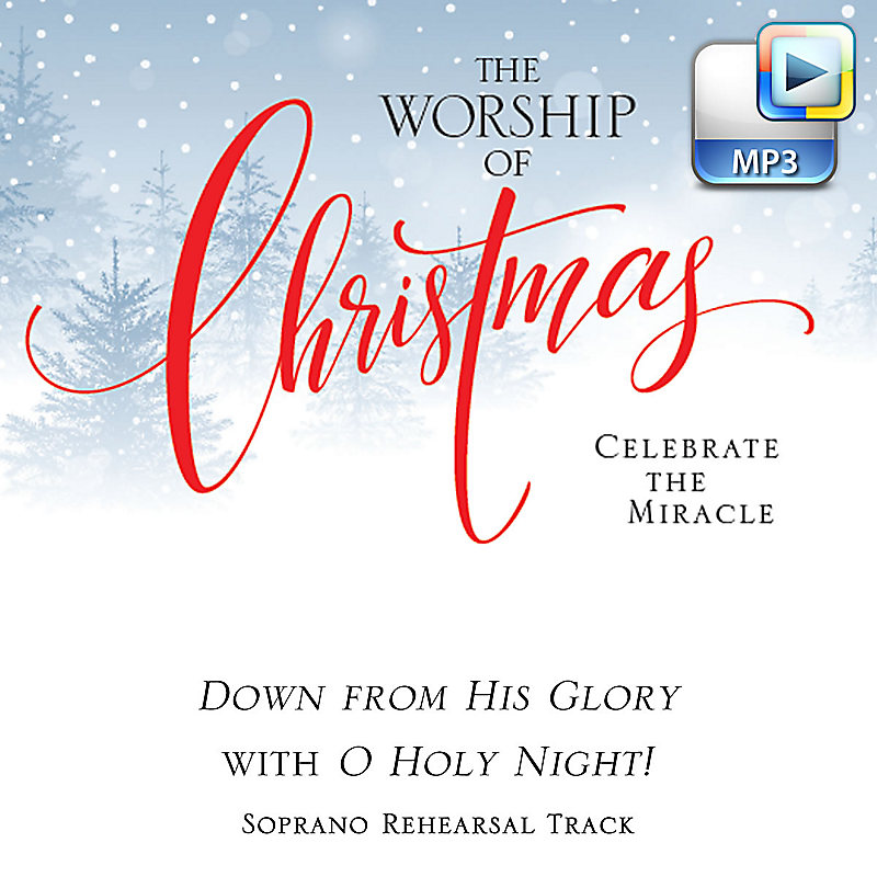 Down from His Glory with O Holy Night! - Downloadable Soprano Rehearsal Track