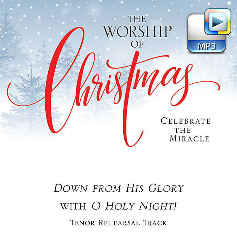 Down from His Glory with O Holy Night! - Downloadable Tenor Rehearsal Track