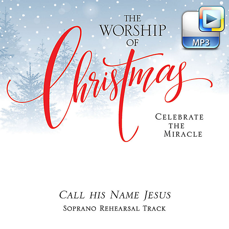 Call His Name Jesus - Downloadable Soprano Rehearsal Track