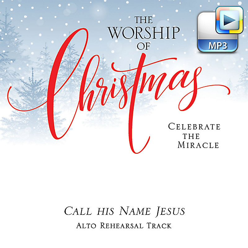 Call His Name Jesus - Downloadable Alto Rehearsal Track