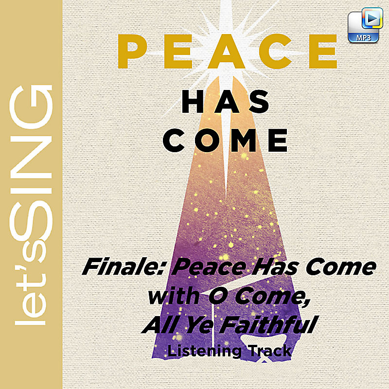 Finale: Peace Has Come with O Come, All Ye Faithful - Downloadable Listening Track