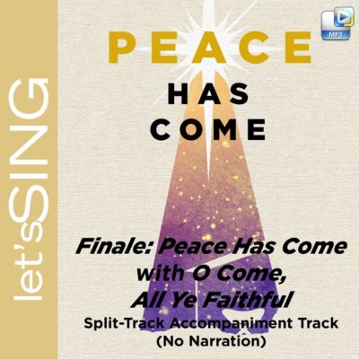 Finale: Peace Has Come with O Come, All Ye Faithful - Downloadable Split-Track Accompaniment Track (No Narration)