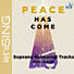 Peace Has Come - Downloadable Soprano Rehearsal Tracks (FULL ALBUM)