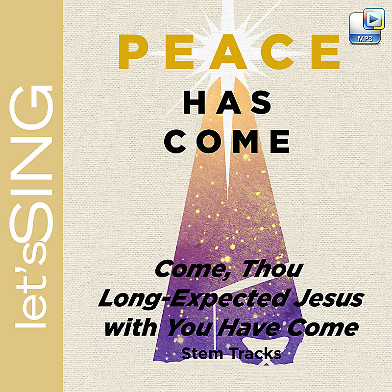 Come, Thou Long-Expected Jesus with You Have Come - Downloadable Stem Tracks