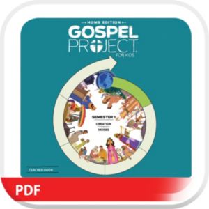 The Gospel Project: Home Edition Digital Teacher Guide Semester 1