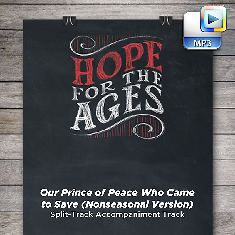 Our Prince of Peace Who Came to Save (Nonseasonal Version) - Downloadable Split-Track Accompaniment Track