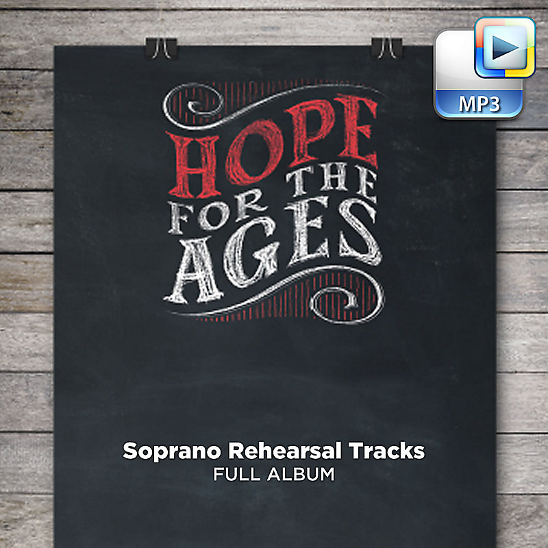 Hope for the Ages - Downloadable Soprano Rehearsal Tracks (FULL ALBUM)