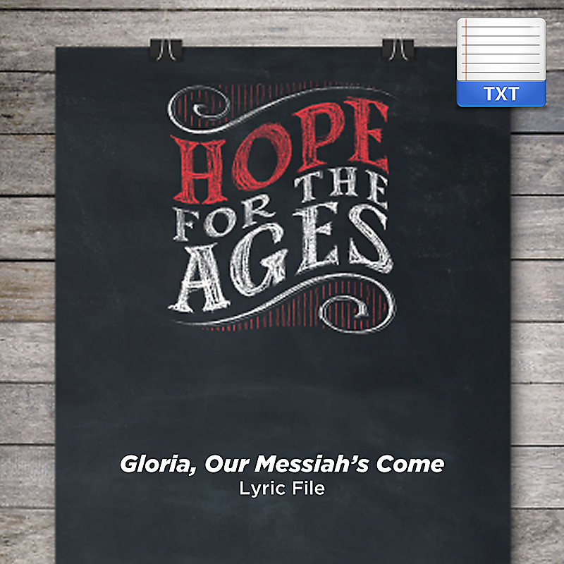 Gloria, Our Messiah's Come - Downloadable Lyric File