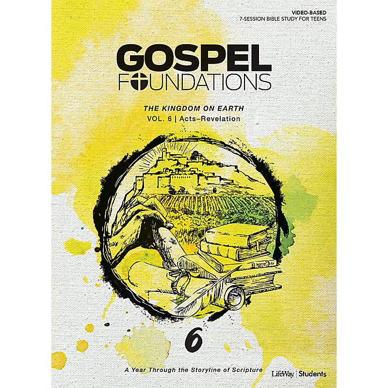 Gospel Foundations for Students: Volume 6 - The Kingdom on Earth